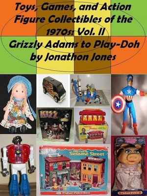 cover image of Volume II Grizzly Adams to Play-Doh: Toys, Games, and Action Figure Collectibles of the 1970s, #2